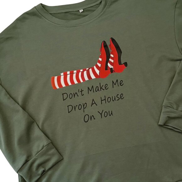 Dont Make Me Drop A House On You Sweatshirt XL Green Wizard Inspired Theater Top - Picture 2 of 10